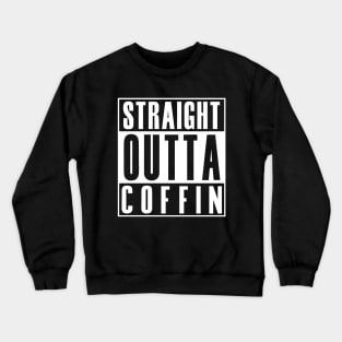 Straight Outta Coffin Crewneck Sweatshirt